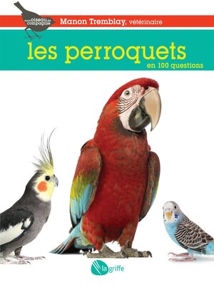 cover image of Les perroquets en 100 questions